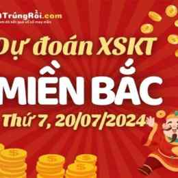 dự đoán xổ số miền bắc ngày 20 tháng 7