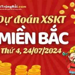 dự đoán xổ số miền bắc ngày 24 tháng 7